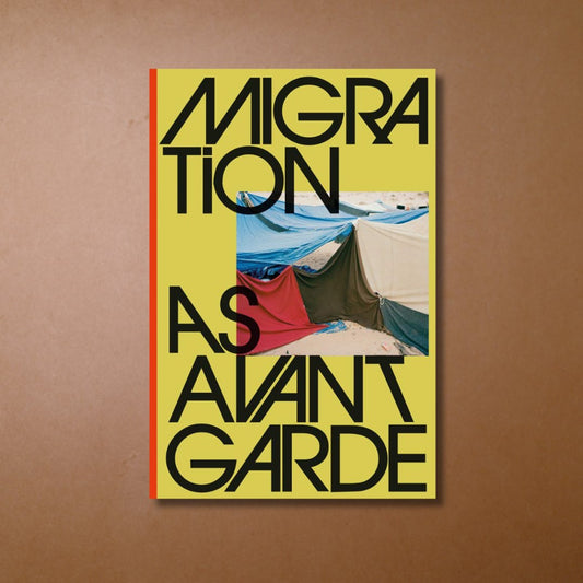 每周一書之「逃避主義」——藝跡文化推介《Migration as Avant Garde》 - Mi Spacium Culture 藝跡文化