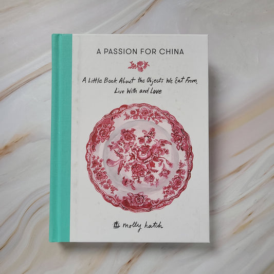 【新書】A PASSION FOR CHINA: A LITTLE BOOK ABOUT THE OBJECTS WE EAT FROM, LIVE WITH AND LOVE - Mi Spacium Design Studio -